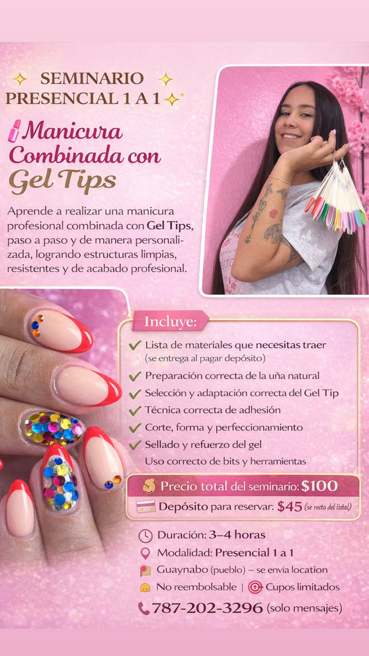 SEMINARIO PRESENCIAL TU SOLO CONMIGO PASO A PASO – Manicura Combinada con GEL TIPS (depósito $45 se le restan al total de $100) el día de la cita debe pagar el restante / UBICACIÓN GUAYNABO PUEBLO